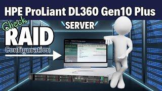 How to Check RAID Configuration on HPE ProLiant DL360 Gen10 Plus SERVER (iLO & System Utilities)