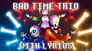 Undertale: Bad Time Trio With Lyrics