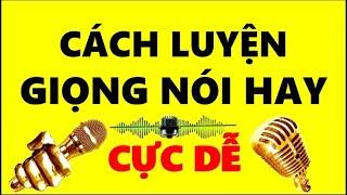 Cách Luyện Giọng Nói Hay - CỰC DỄ!