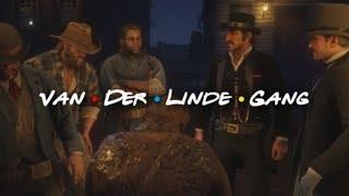 Van Der Linde Gang (Red Dead Redemption 2/ Friends Mashup)