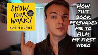 Show Your Work - Austin Kleon:  Why You Should Start Sharing Online Today!