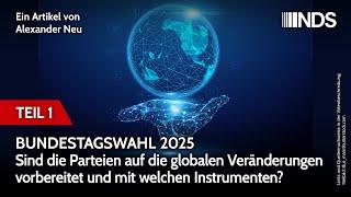 Bundestagswahl 2025 – sind die Parteien auf die globalen Veränderungen vorbereitet? Teil 1 | NDS