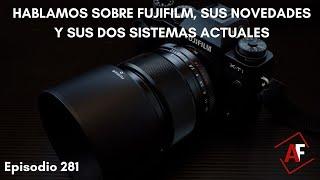 281.- Hablamos sobre Fujifilm, sus novedades y sus dos sistemas actuales