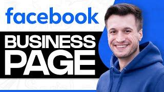 How To Create A Facebook Business Page In 2024 (Full Guide)