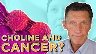 Choline and Cancer, What You Need to Know.