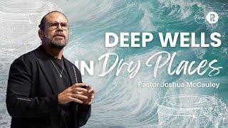 Deep Wells in Dry Places | Crossover Service 2024/5 | Pastor Joshua McCauley | 31 December 2024