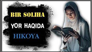 БИР СОЛИҲА ЁР ҲАҚИДА | BIR SOLIHA YOR HAQIDA