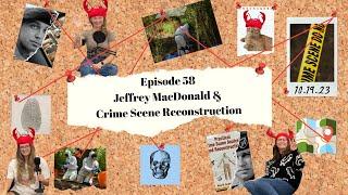 Ep. 58 - Jeffrey MacDonald & Crime Scene Reconstruction | WTF