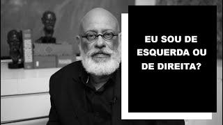 Eu sou de esquerda ou de direita? - Luiz Felipe Pondé