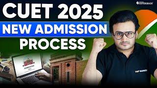 CUET 2025 New Admission Process Released | Complete Step by Step Process | CUET 2025 Big Update