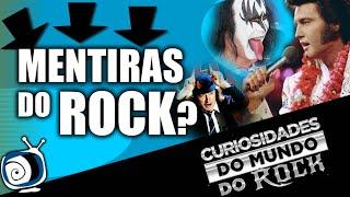 As mentiras do Rock - CURIOSIDADES DO MUNDO DO ROCK