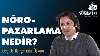 Nöropazarlama Nedir? | Doç. Dr. Behçet Yalın Özkara | ESOGÜ Gündem