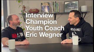 Interview with Champion Youth Football Coach Eric Wegner