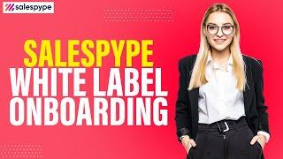 SalesPype White Label: Effortless Onboarding Tutorial