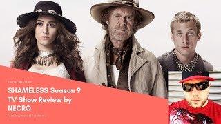 SHAMELESS Season 9 TV Show Review by NECRO (Emmy Rossum - William H. Macy)