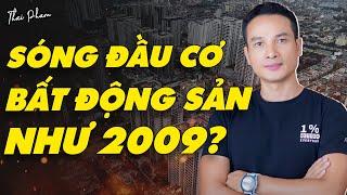 SẼ CÓ SIÊU SÓNG ĐẦU CƠ BẤT ĐỘNG SẢN NHƯ NĂM 2009? CẦN PHẢI LÀM GÌ? MUA HAY BÁN?