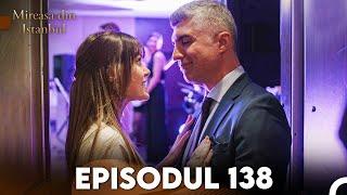 Mireasa Din Istanbul Episodul 138