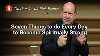 Seven Things to do Every Day to Become Spiritually Strong — Rick Renner