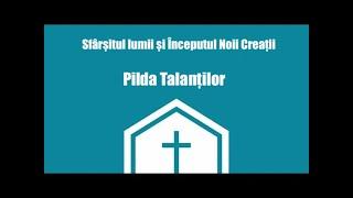 P5. Pilda Talanților. Ciclul: Sfârșitul lumii și Începutul Noii Creații - Ieremia Rusu