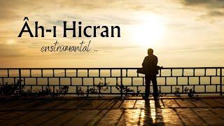 Ah-ı Hicran (enstrümantal) .. hüzün