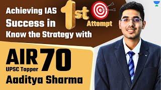 How to Crack UPSC in First attempt? - IAS Topper Aaditya Sharma (AIR 70, UPSC CSE 2022)