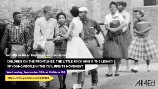 Children on the Frontlines: The Little Rock Nine & the Civil Rights Legacy of Young People