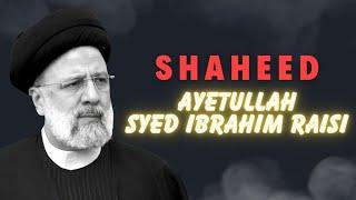 Shaheed Ibrahim Raisi | President of Iran |