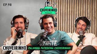 CHUVEIRINHO -  Palhinha Patrocina Chuveirinho  - EP.98