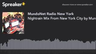 Nightrain Mix From New York City by MundoNet Radio (part 1 of 13)