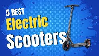 Best Electric Scooters 2024 | Top 5 Scooters