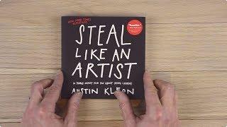 Steal Like an Artist: 10 Things Nobody Told You About Being Creative by Austin Kleon