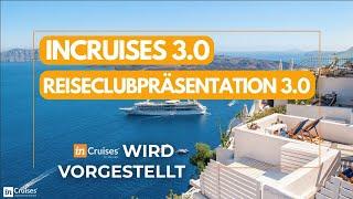 INCRUISES 3.0 Deutsch  Reiseclub Präsentation Mitgliedschaft 3.0 - Einführung inCruises Offiziell