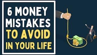 6 Money Mistakes to Avoid in Your Life