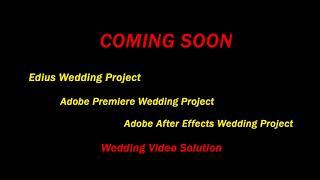 COMING SOON - EDIUS - PREMIERE - AFTER EFFECTS - WEDDING PROJECT