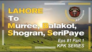 Lahore To Murree, Balakot, Shogran,Seri Paye, (KPK SERIES) Eps # 1 Part 1.