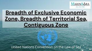 UNLCOS | Breadth of Exclusive Economic Zone, Territorial Sea & Contiguous Zone | ARTICLE 3, 33 & 57