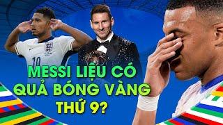 MESSI CÓ BÓNG VÀNG THỨ 9? NHẬN ĐỊNH SỐC ANH TRƯỚC HÀ LAN | Bình luận Euro 2024 | Tuyền Văn Hóa