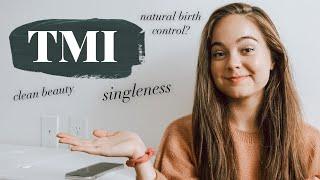 TMI | Natural Birth Control, Clean Beauty, and Singleness