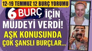 12-19 TEMMUZ 12 BURÇ YORUMU 6 BURÇ İÇİN MÜJDEYİ VERDİ AŞK KONUSUNDA ÇOK ŞANSLI BURÇLAR...