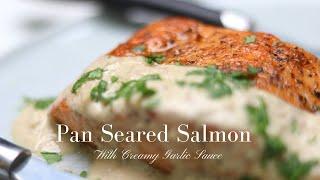 Pan Seared Salmon with Creamy Garlic Butter Sauce | Pan Fried Salmon