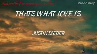 Justin Bieber ~Thats What LOVE Is~ (Lyrics)