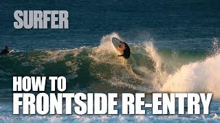 Surfing 201: How to Master Frontside Re-Entry | Tutorial with Pro Surfer Josh Kerr