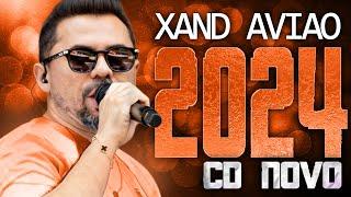 XAND AVIAO 2024 ( CD NOVO 2024 ) REPERTÓRIO NOVO - MÚSICAS NOVAS