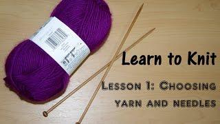 LEARN TO KNIT - LESSON 1: Choosing Yarn and Needles / Yay For Yarn