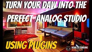 Create an ANALOG STUDIO in Your DAW