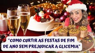 ️ Como Curtir As Festas De Fim De Ano Sem Prejudicar A Glicemia