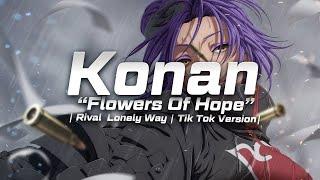 Konan - “Flowers Of Hope” | Rival  Lonely Way | Tik Tok Version |