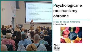 Psychologiczne mechanizmy obronne, czyli jak radzimy sobie z problemami dr n. med. Maciej Klimarczyk