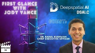 DeepSpatial AI (DSAI.C) CEO Dr. Rahul Kushwah explains geolocation intelligence (Ep 36) FG/JV