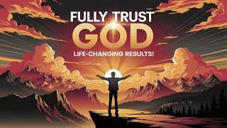  What Happens When You Fully Trust God? (You Need to Hear This!) | Trust God & Overcome Fear 